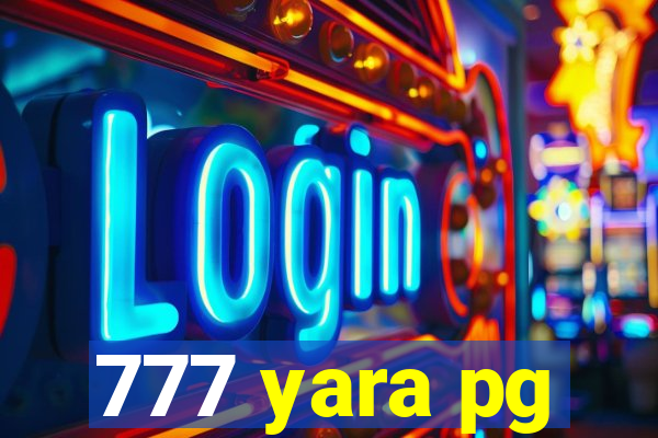 777 yara pg